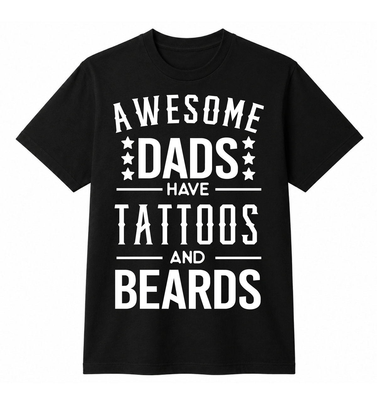 Black Flag Promotions black crew neck t-shirt with white Awesome Dads Have Tattoos And Beards graphic typography.