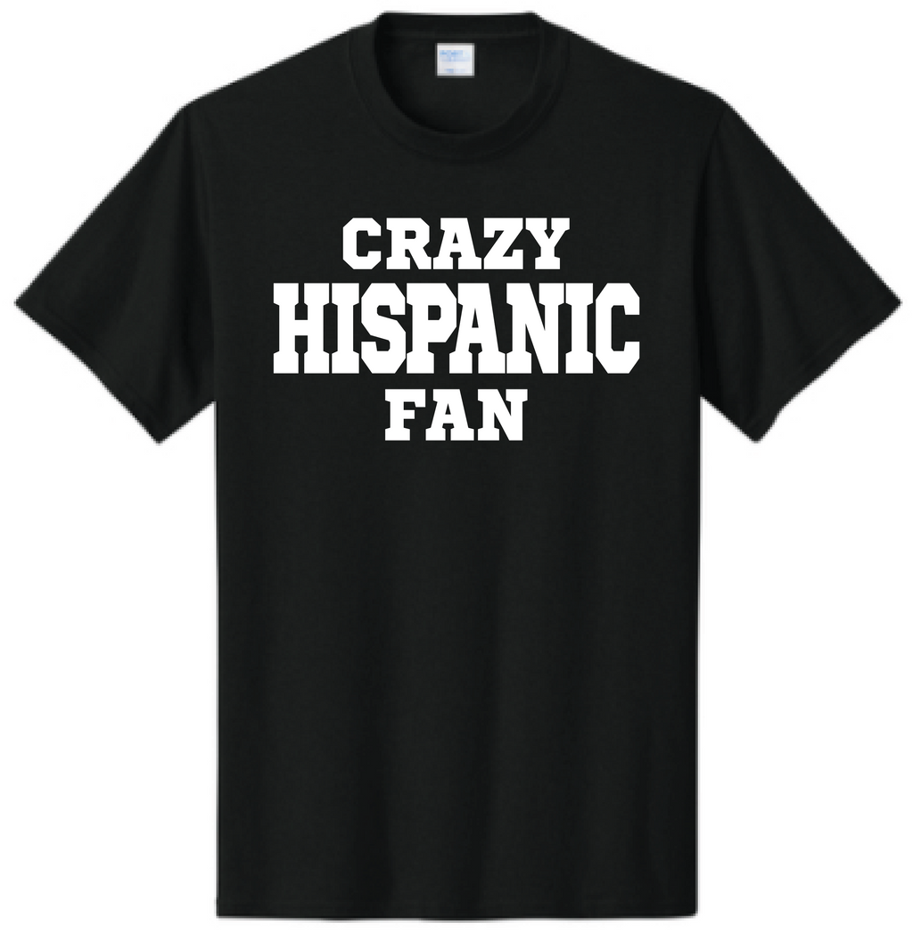 Black t-shirt with 'CRAZY HISPANIC FAN' text in white on a white background