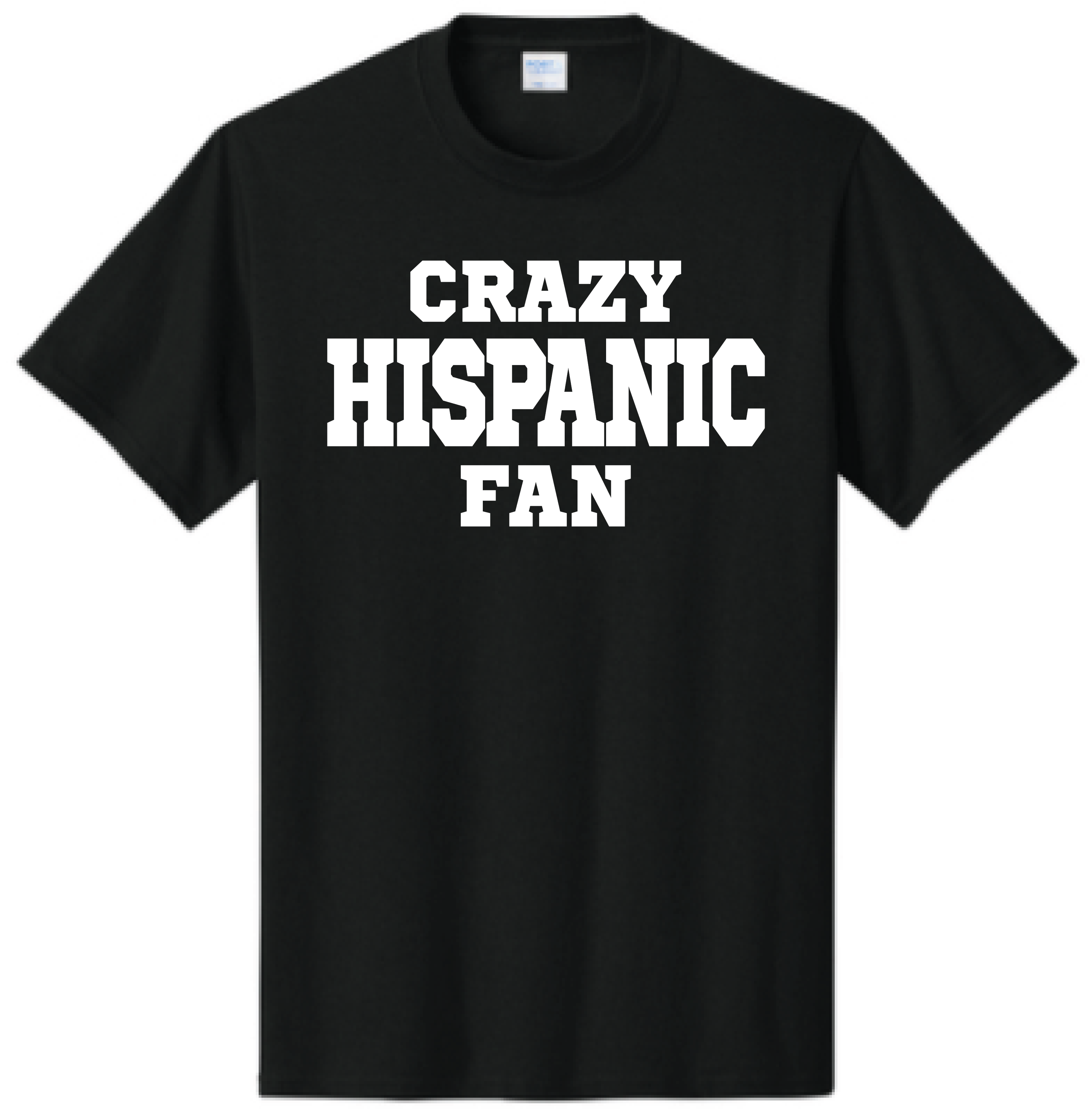 Black t-shirt with 'CRAZY HISPANIC FAN' text in white on a white background