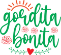 Gordita Bonita DTF Transfer | 10" Ready-to-Press Heat Transfer | Cute Spanish Graphic for T-Shirts
